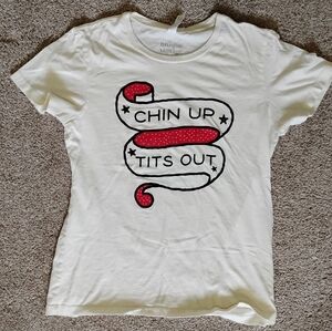 Unique Vintage T-shirt Size Large. Reads "Chin Up T*** Out"